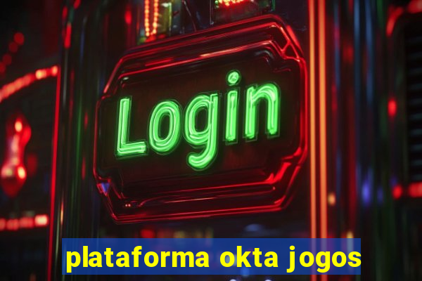 plataforma okta jogos